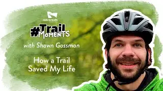 Shawn Gossman: How a Trail Saved My Life