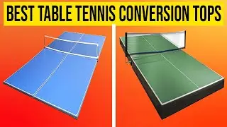 Top 5 Best Table Tennis Conversion Tops