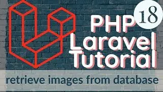 PHP Laravel Tutorial for Beginners 18 - retrieve images from database