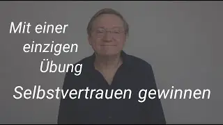 ... Mit einer einzigen Übung wieder Selbstvertrauen gewinnen