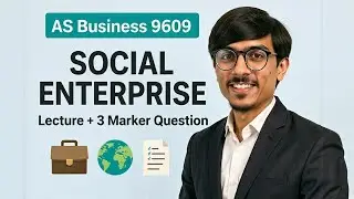 AS Business 9609 | Social Enterprise Explained | | Topic Lecture + 3 Marker Past Paper Question