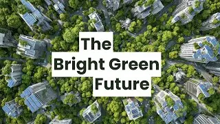 Bright Green Environmentalism: Building a Sustainable Future | Sustainable Technology