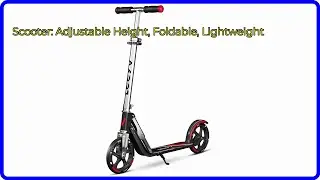 REVIEW (2026): Scooter: Adjustable Height, Foldable, Lightweight. ESSENTIAL details.