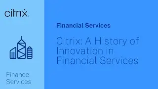Citrix: A History of Innovation in Financial Services