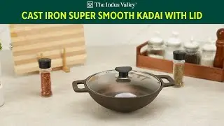 Cast Iron Super Smooth Kadai with lid | Cast Iron Cookware | Cast Iron Kadai | The Indus Valley