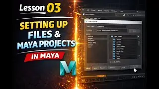 Lesson 03: Setting Up Files & Maya Projects