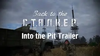 Back to the S.T.A.L.K.E.R. - Into the Pit Trailer [Showcase 2023]