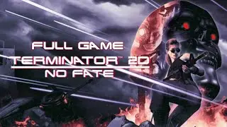 Terminator 2D: No Fate PC Gameplay Walkthrough Full Game [No Commentary]
