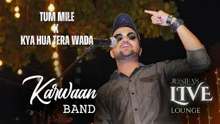 Karwaan Band Live | Jessiea&rsquo;s Live Lounge | Tum Mile X Kya Hua Tera Wada