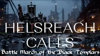 Helsreach Calls Battle March of the Black Templars Astartes (Unofficial WH40K Rock song by EBM Hate)