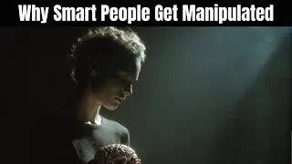 Why Smart People Get Manipulated