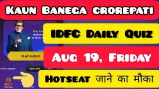 KBC DAILY QUIZ TODAY 19 AUGUST | KAUN BANEGA CROREPATI | KBC IDFC QUIZ