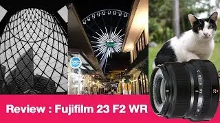 Review : Fujifilm XF 23 F2 WR เลนส์ Fixed ไวแสง กันน้ำ กันฝุ่น