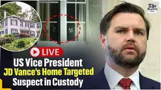 LIVE | US Vice President JD Vance&rsquo;s Home Targeted in Window-Smashing Incident; Suspect in Custody