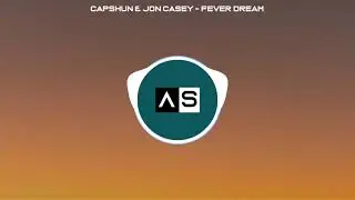 Capshun & Jon Casey - Fever Dream