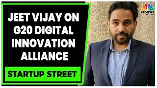 MeitY Startup Hub's Jeet Vijay On  G20 Digital Innovation Alliance | Startup Street | CNBC-TV18