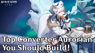 TOP Converter Aurorian You SHOULD BUILD!!! - Alchemy Stars