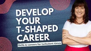 How to build your T-shaped career in 5 easy steps