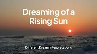 Dreaming of a Rising Sun - Dream Interpretations