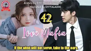 Love Mafia (42) / If the wind will not serve, take to the oars.