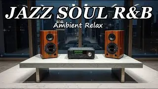 Smooth Jazz x Soulful R&B – Timeless Laid-Back Jazz for Deep Attention
