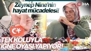 Tek Kollu Zeynep Ninenin Azim Dolu Hayat Mücadelesi