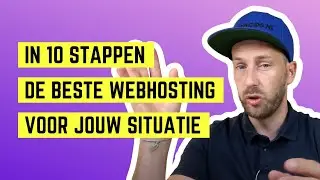 In 10 Stappen De Beste Webhosting Voor Jouw Situatie
