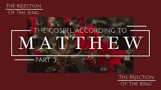 11.16.2025 | Rejection of the King | Matthew | New Heart Christian Church