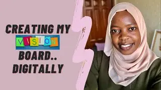CREATING MY VISION BOARD.. DIGITALLY/Ramadan diaries