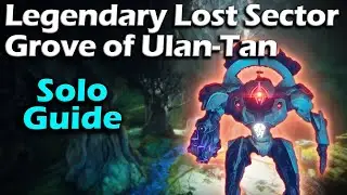 Legendary Lost Sector - Grove of Ulan-Tan - Solo Guide - Season of the worthy - Destiny 2