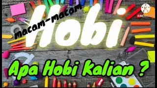 Hobi anak| macam macam hobi, Apa hobi kalian ?