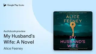 My Husband's Wife: A Novel by Alice Feeney · Audiobook preview