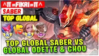 Top Global Saber VS Top Globhal Odette & Supreme Chou [ Top Global Saber ] ^&pi;=Fikri=&pi;^ Mobile Legend