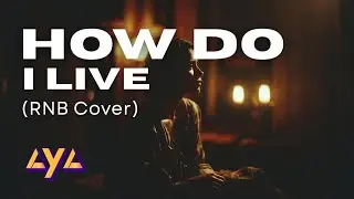 AYA - HOW DO I LIVE (RNB COVER)