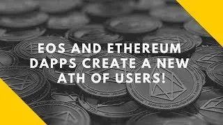 EOS and Ethereum dApps Create a new ATH of users