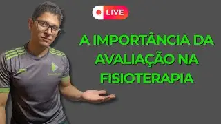 Por que a avaliação fisioterapêutica é tão importante e vai fazer diferença no seu tratamento?
