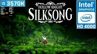 Hollow Knight: Silksong - i5 3570K + Intel HD Graphics 4000