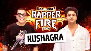 RAPPER FIRE WITH KUSHAGRA BY RAAJ JONES