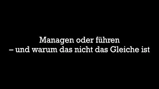 Managen oder f&uuml;hren &ndash; und warum das nicht das Gleiche ist
