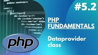 5.2 PHP Fundamentals  - Creating a `DataProvider` Class