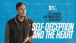 Self-Deception & the Heart | 1.11.26 11AM | Family Life Church | #Sermons #God #Jesus #Faith