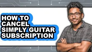 How to Cancel Simply Guitar Subscription - Step by Step