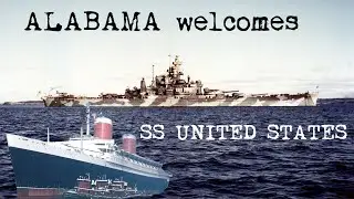 BATTLESHIP ALABAMA WELCOMES SS UNITED STATES