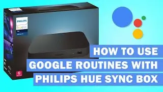 How to Use GOOGLE ROUTINES With PHILIPS HUE Play Sync Box