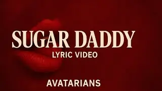 Sugar Daddy | AVATARIANS | Lyrics + AI Voice (Sora AI)