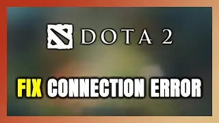 How to FIX Dota 2 Connection Error / Server Error!