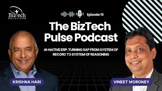 AI-Native ERP: Turning SAP from System of Record to System of Reasoning | The BizTech Pulse Podcast