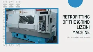 Retrofitting of the Lizzini iGrind Grinding Machine - LIZZINI