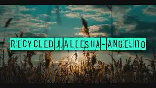 Recycled J, Aleesha - ANGELITO (LETRA)