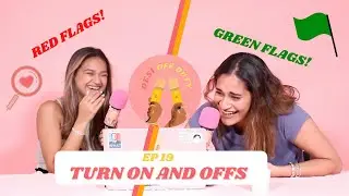 Red Flags & Brown Girls Dating Turn on and Offs | Desi Off-Duty EP 19
